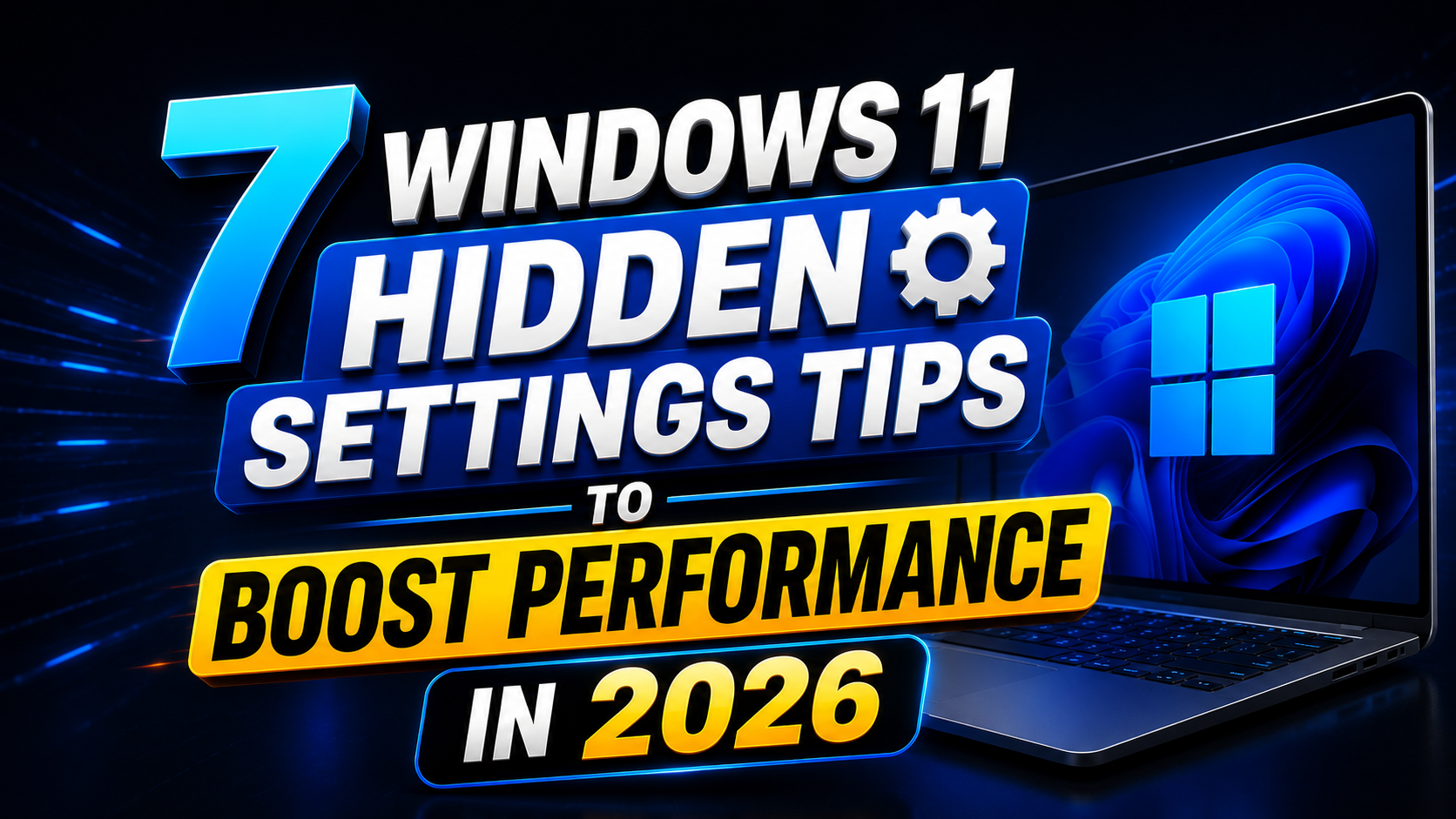 2026 में Windows 11 को तेज करने के 7 Hidden Settings Tips – PC Performance बढ़ाएं